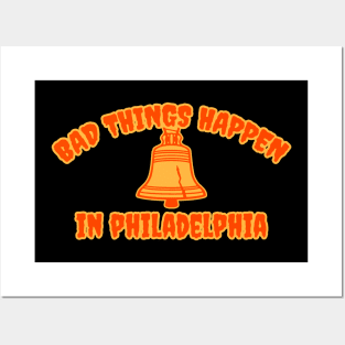 Bad Things Happen in Philadelphia Posters and Art